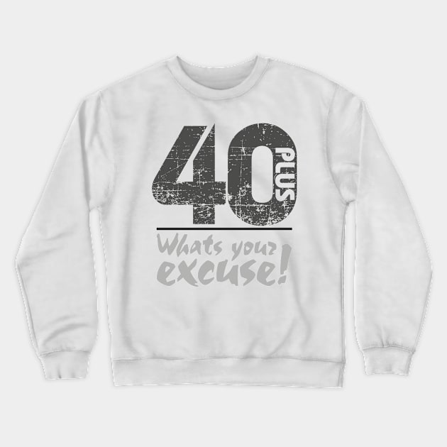 40 Plus Crewneck Sweatshirt by Frazza001